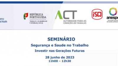 Seminário “Segurança e Saúde no Trabalho - Investir nas Gerações Futuras”