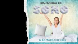 Faça da saúde do sono uma prioridade! 14 de março 2025 - Dia Mundial do Sono  