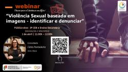 Webinar “Violência Sexual baseada em imagens - identificar e denunciar”